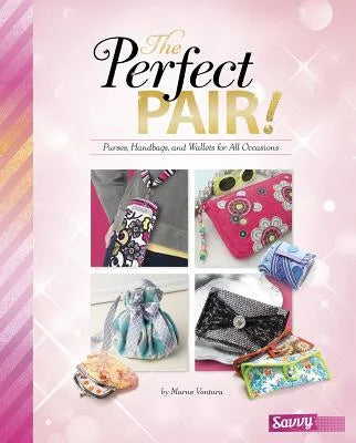 Pre-Owned The Perfect Pair!: Purses, Handbags, and Wallets for All Occasions (Hardcover) 1491482303 9781491482308